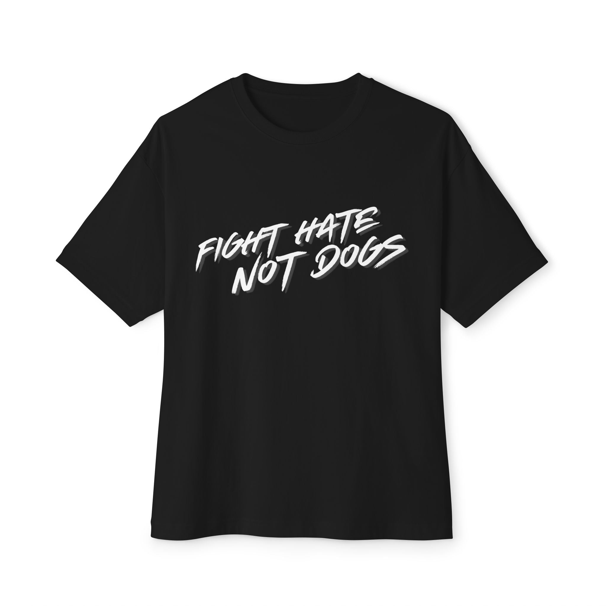 *Fight Hate Not Dogs* Unisex Oversized Boxy Tee