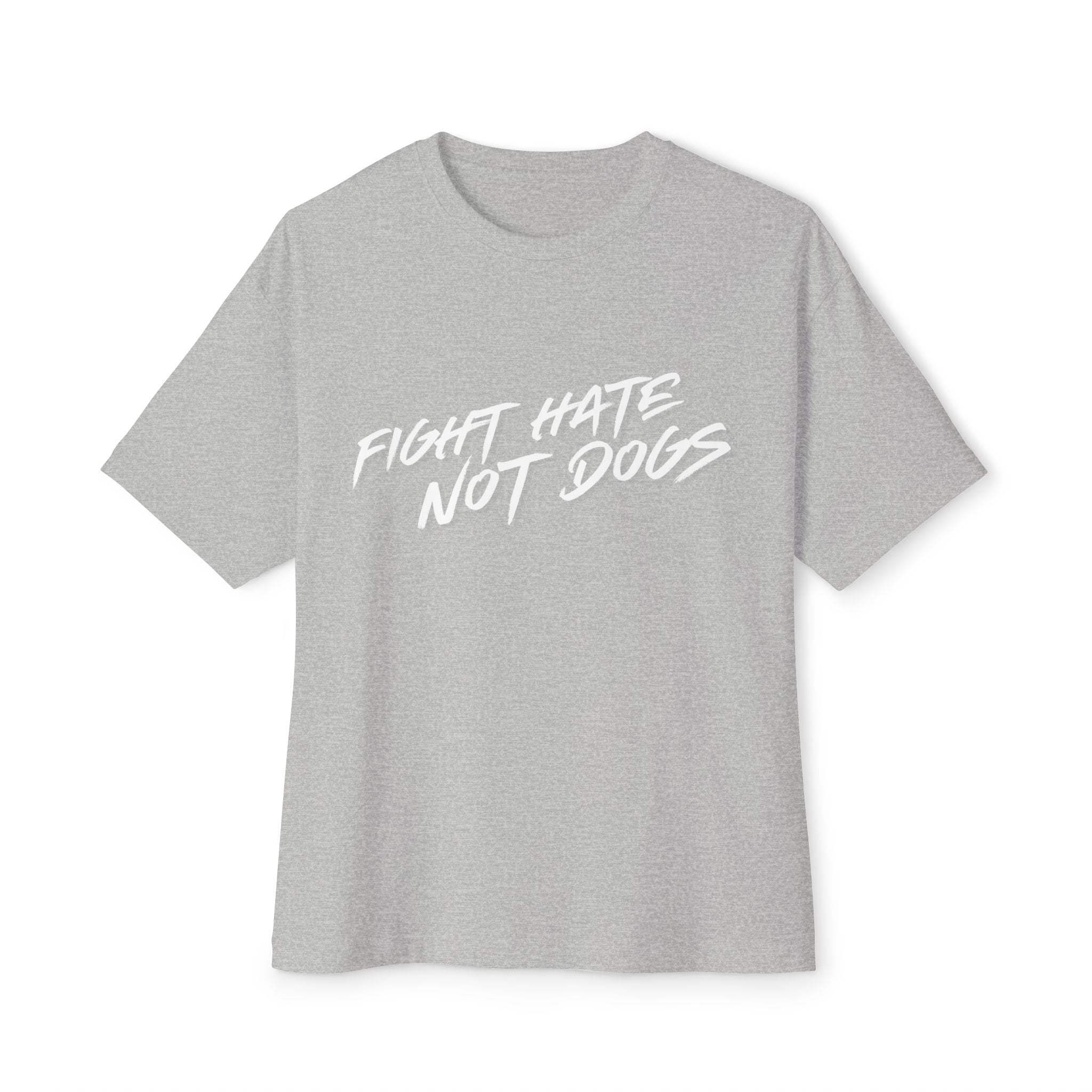 *Fight Hate Not Dogs* Unisex Oversized Boxy Tee