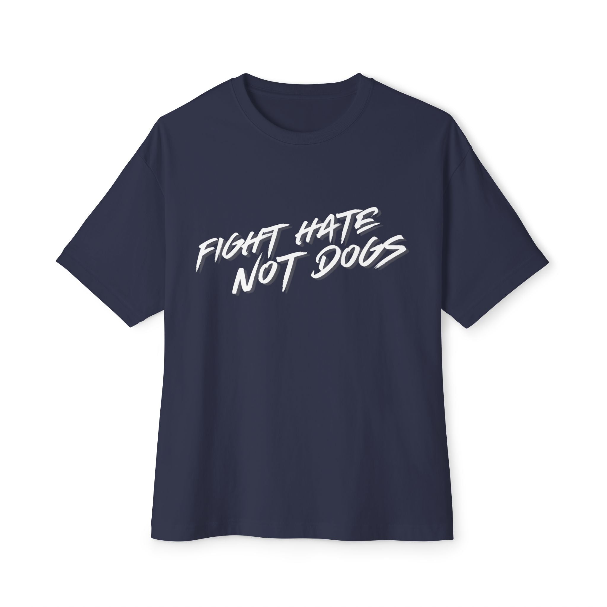 *Fight Hate Not Dogs* Unisex Oversized Boxy Tee