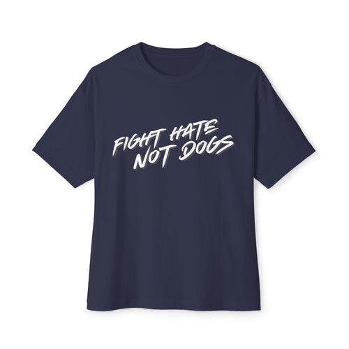 *Fight Hate Not Dogs* Unisex Oversized Boxy Tee