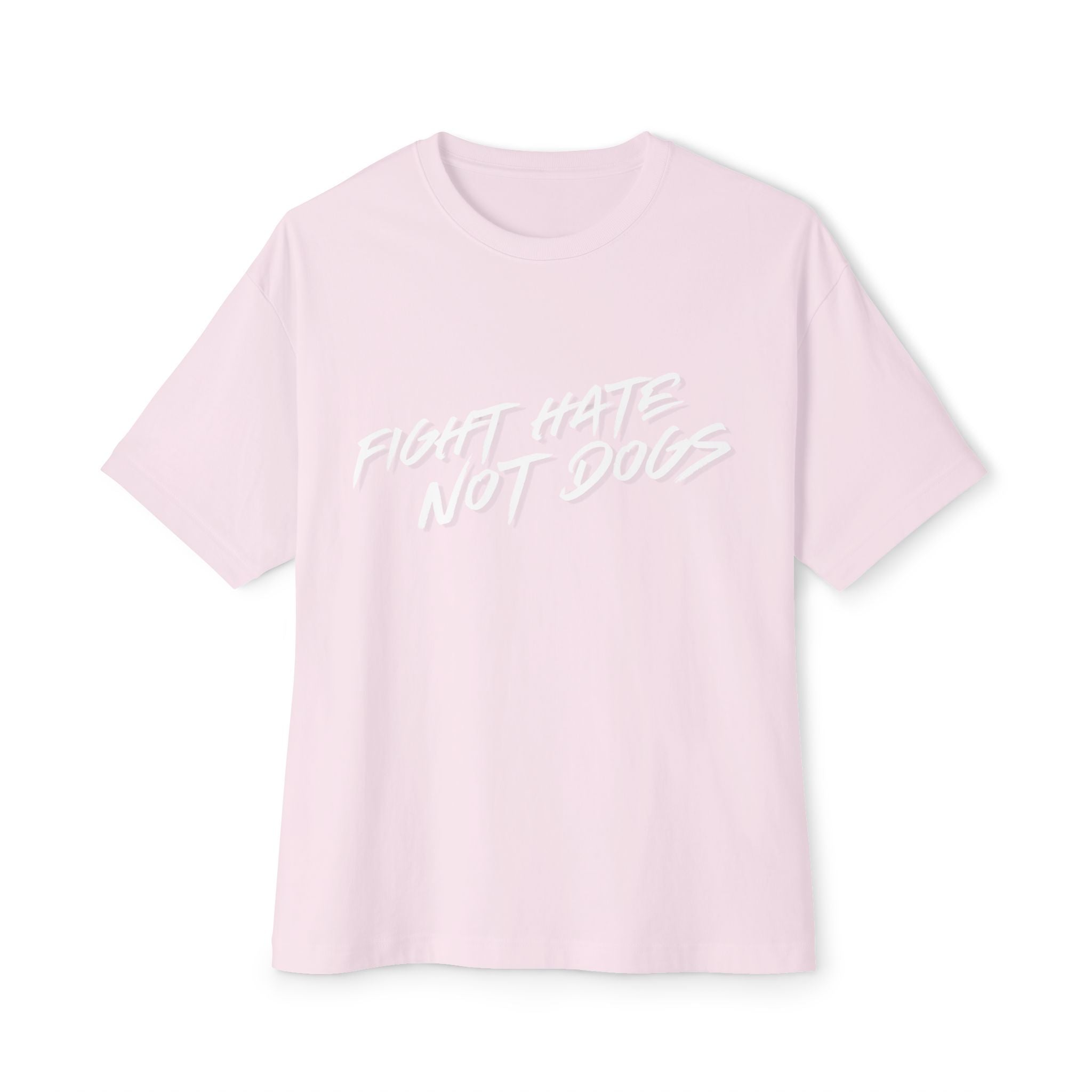 *Fight Hate Not Dogs* Unisex Oversized Boxy Tee